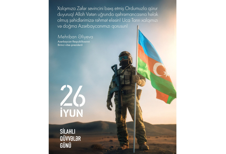 First Vice-President Mehriban Aliyeva Shares Message on Armed Forces Day 1 First Vice-President Mehriban Aliyeva Shares Message on Armed Forces Day